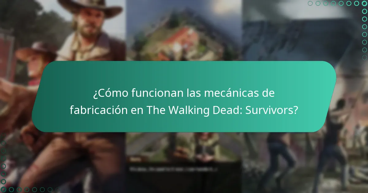 ¿Cómo funcionan las mecánicas de fabricación en The Walking Dead: Survivors?