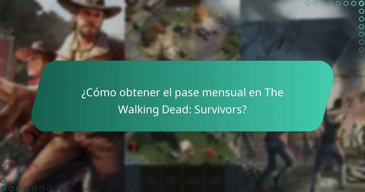 ¿Cómo obtener el pase mensual en The Walking Dead: Survivors?