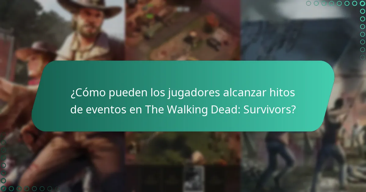 ¿Cómo pueden los jugadores alcanzar hitos de eventos en The Walking Dead: Survivors?