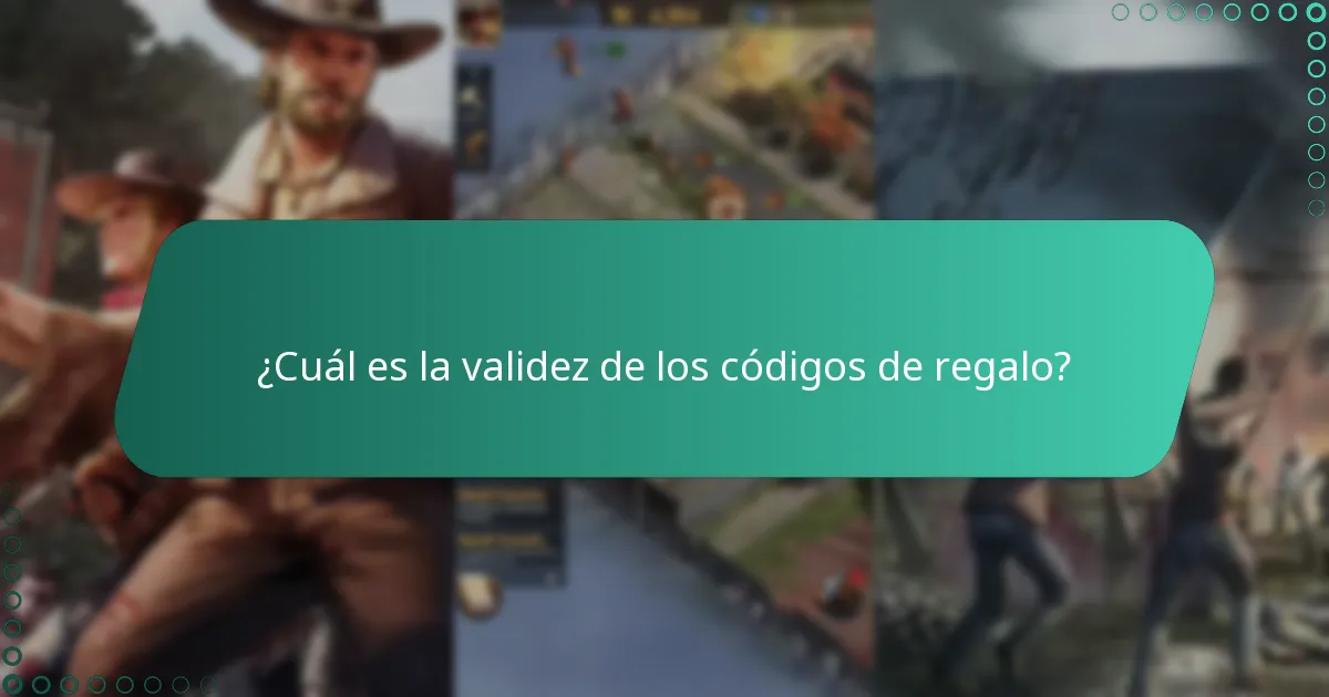 ¿Cuál es la validez de los códigos de regalo?