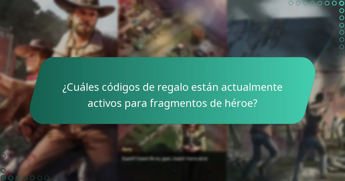 ¿Cuáles códigos de regalo están actualmente activos para fragmentos de héroe?