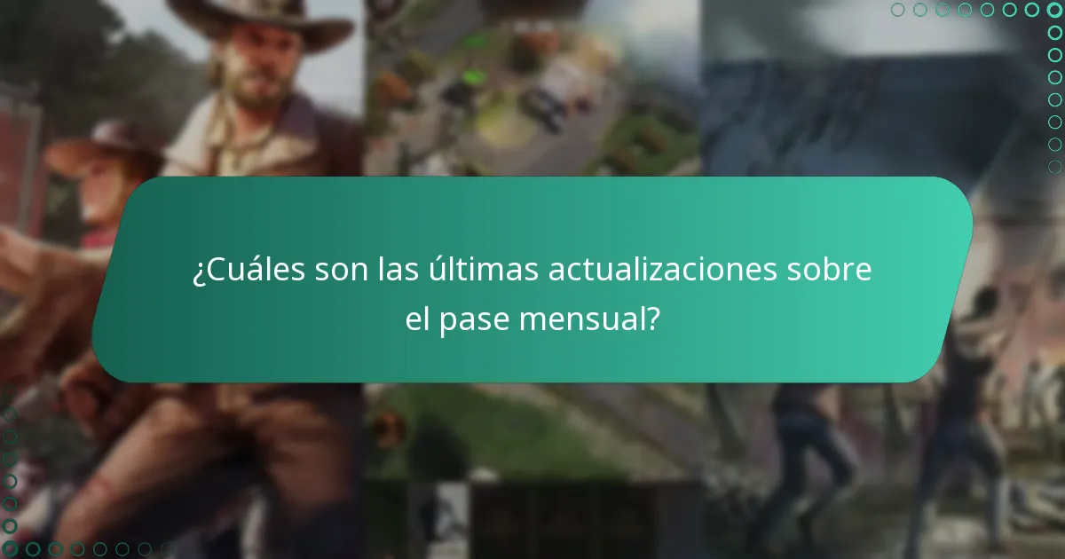 ¿Cuáles son las últimas actualizaciones sobre el pase mensual?