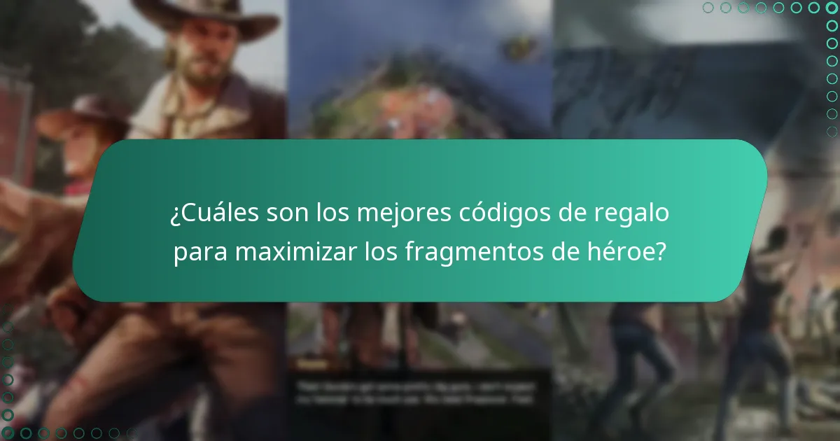 ¿Cuáles son los mejores códigos de regalo para maximizar los fragmentos de héroe?