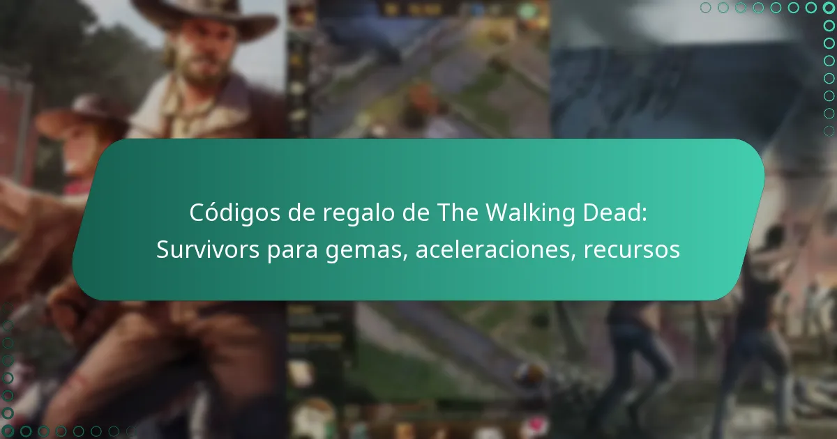 Códigos de regalo de The Walking Dead: Survivors para gemas, aceleraciones, recursos