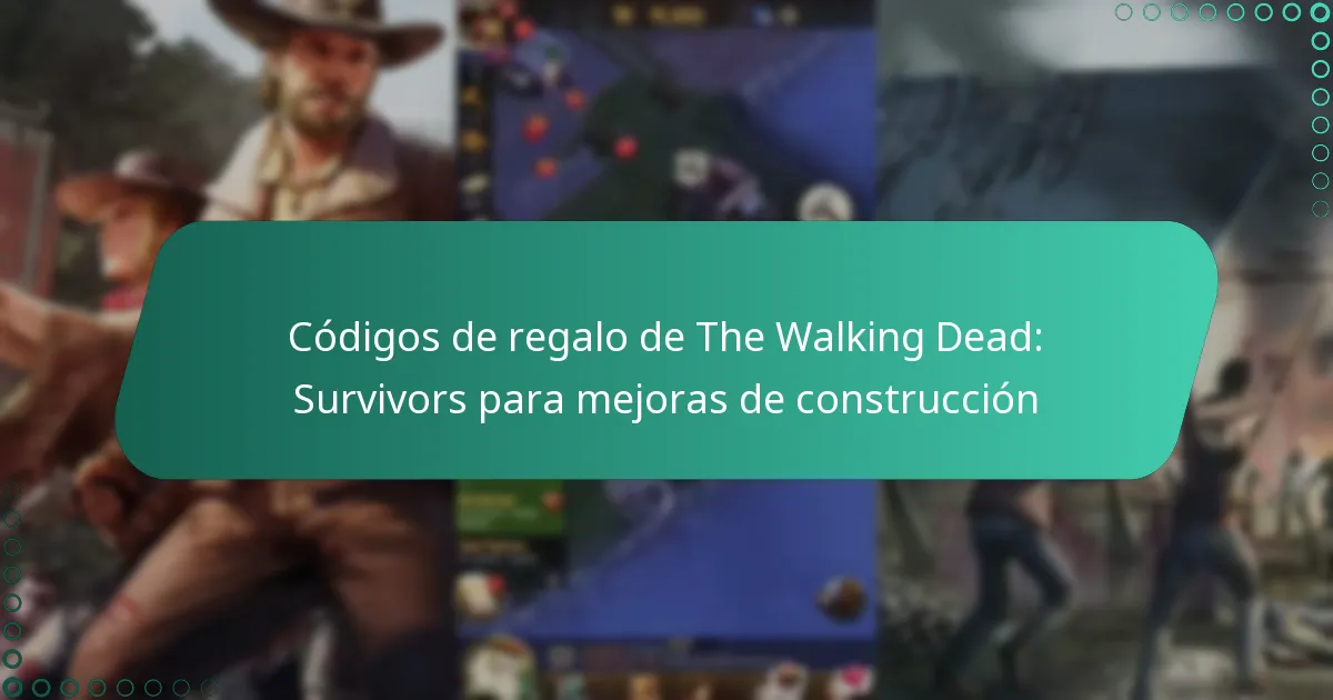 Códigos de regalo de The Walking Dead: Survivors para mejoras de construcción