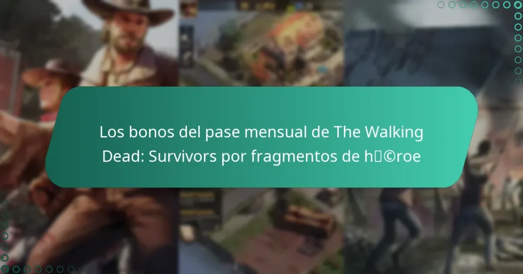 Los bonos del pase mensual de The Walking Dead: Survivors por fragmentos de héroe