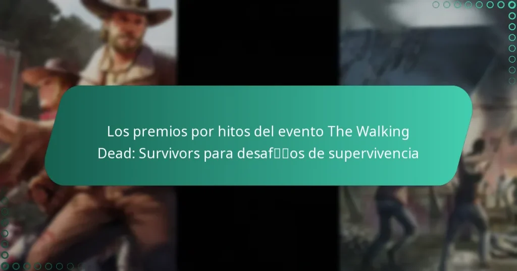 Los premios por hitos del evento The Walking Dead: Survivors para desafíos de supervivencia