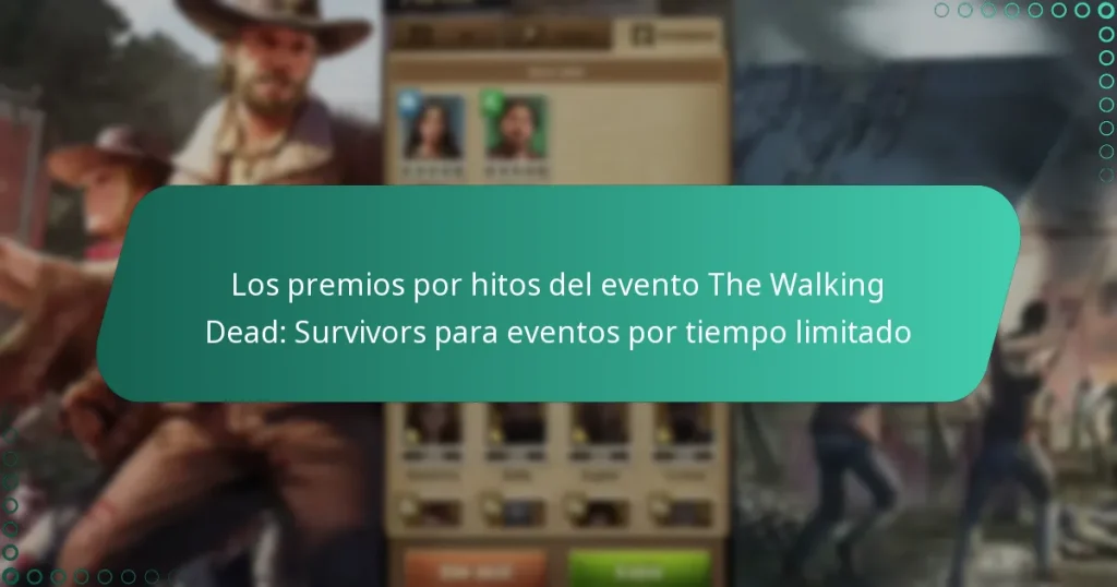 Los premios por hitos del evento The Walking Dead: Survivors para eventos por tiempo limitado