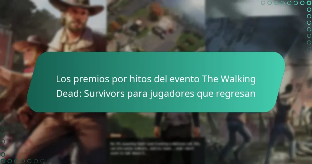 Los premios por hitos del evento The Walking Dead: Survivors para jugadores que regresan