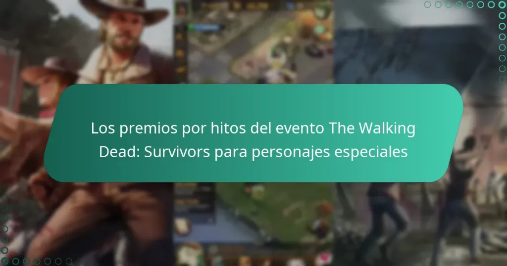 Los premios por hitos del evento The Walking Dead: Survivors para personajes especiales