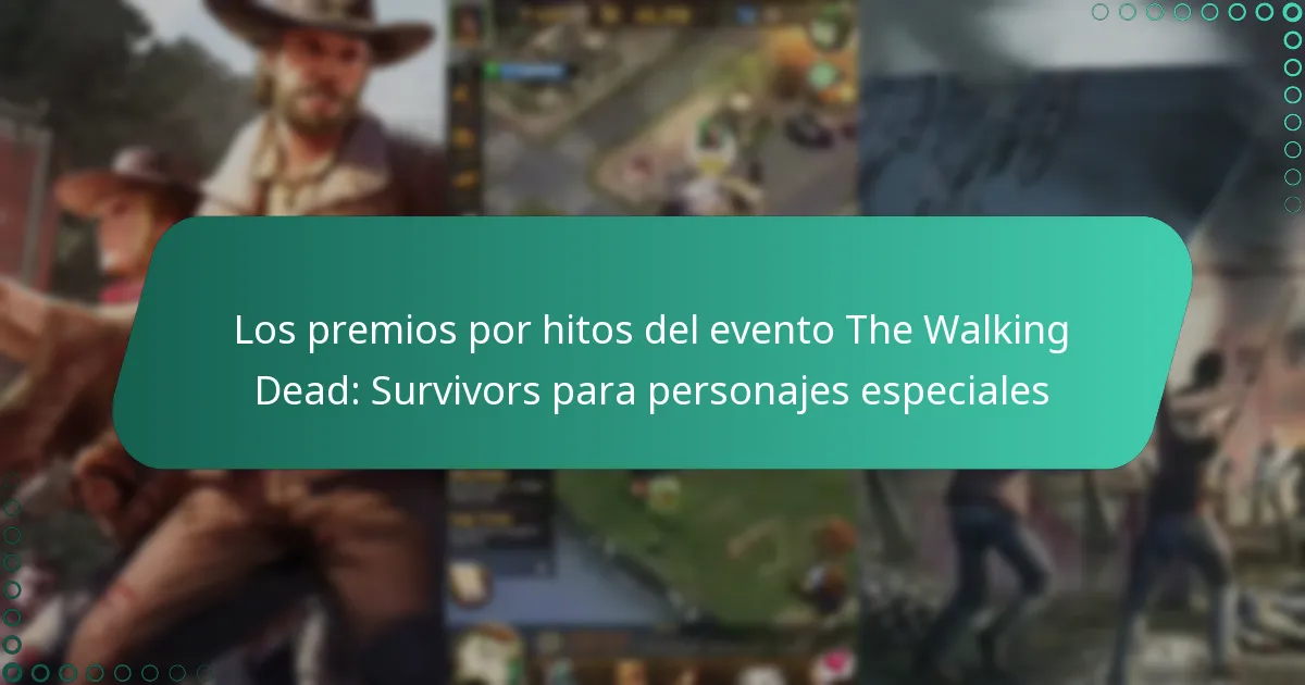 Los premios por hitos del evento The Walking Dead: Survivors para personajes especiales