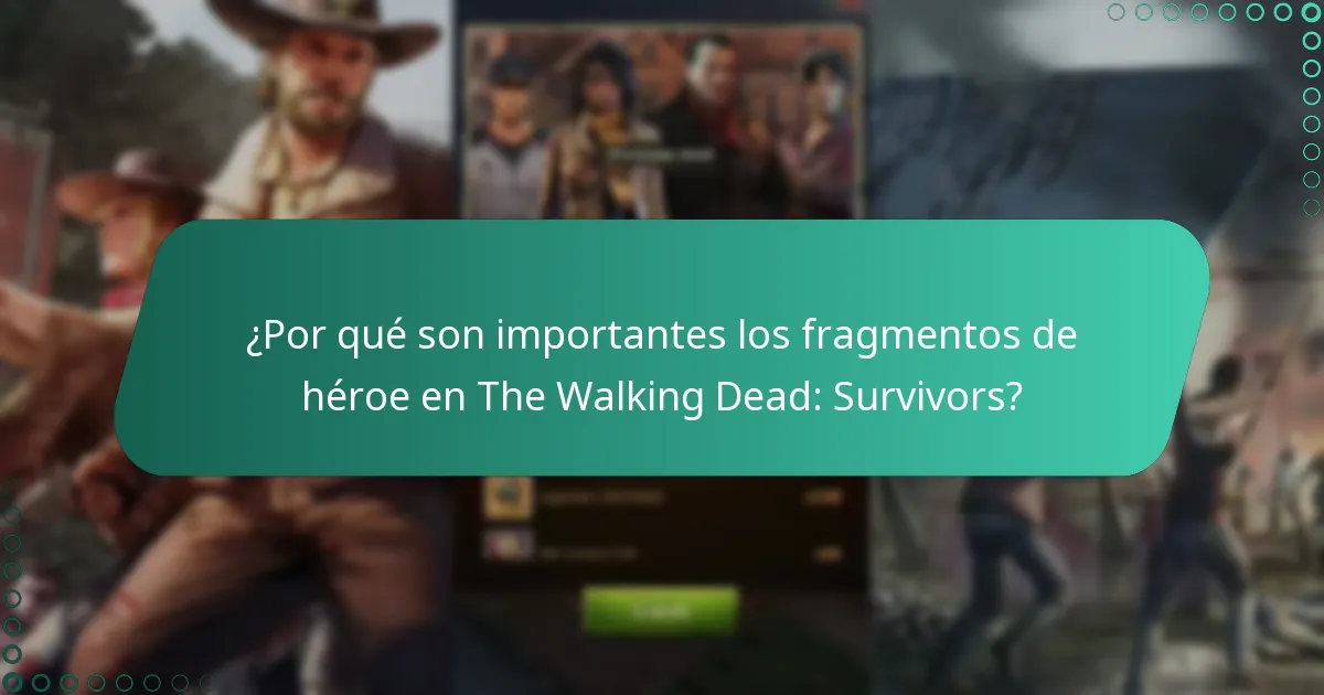 ¿Por qué son importantes los fragmentos de héroe en The Walking Dead: Survivors?